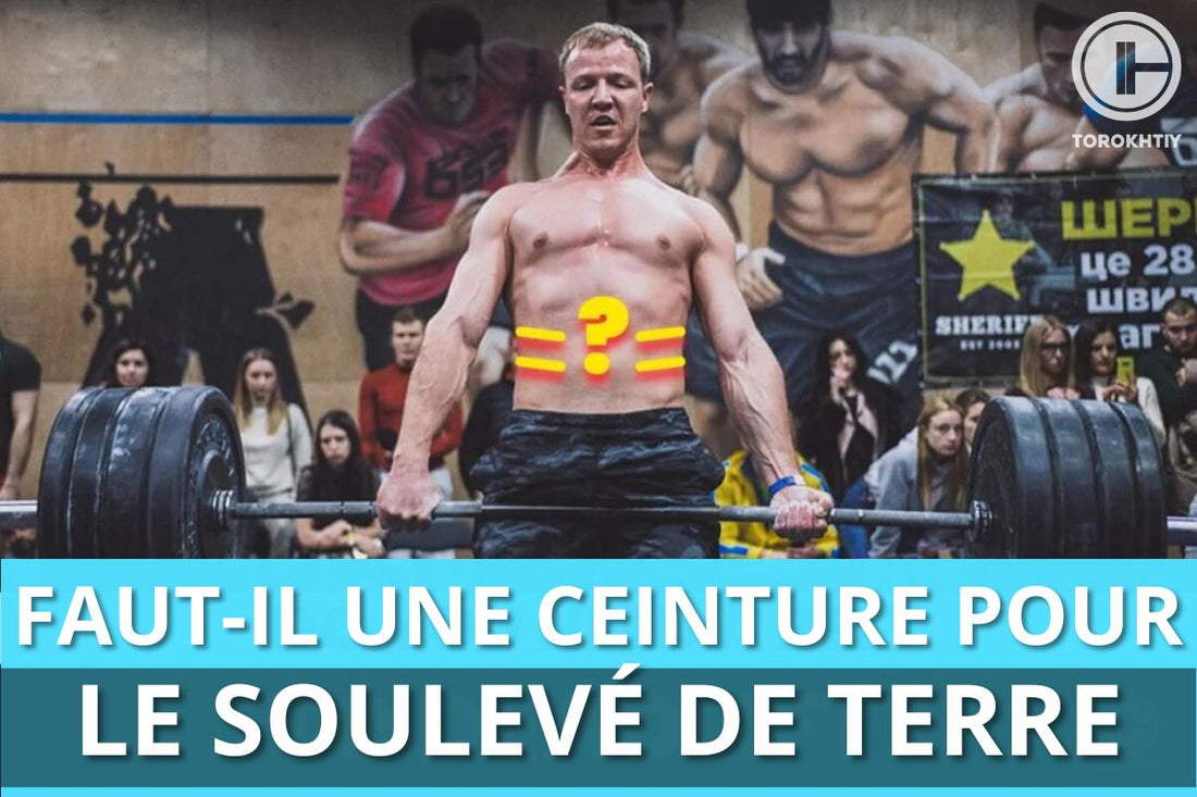 Faut-il une ceinture pour le soulevé de terre ?