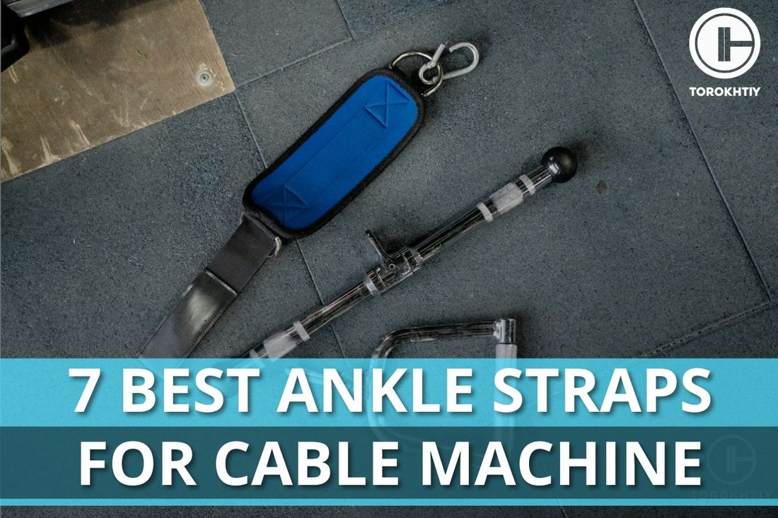 7 Best Ankle Straps for Cable Machine in 2026