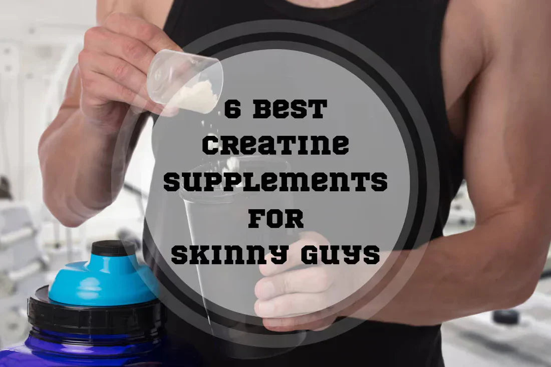 6 Best Creatine Supplements for Skinny Guys in 2026