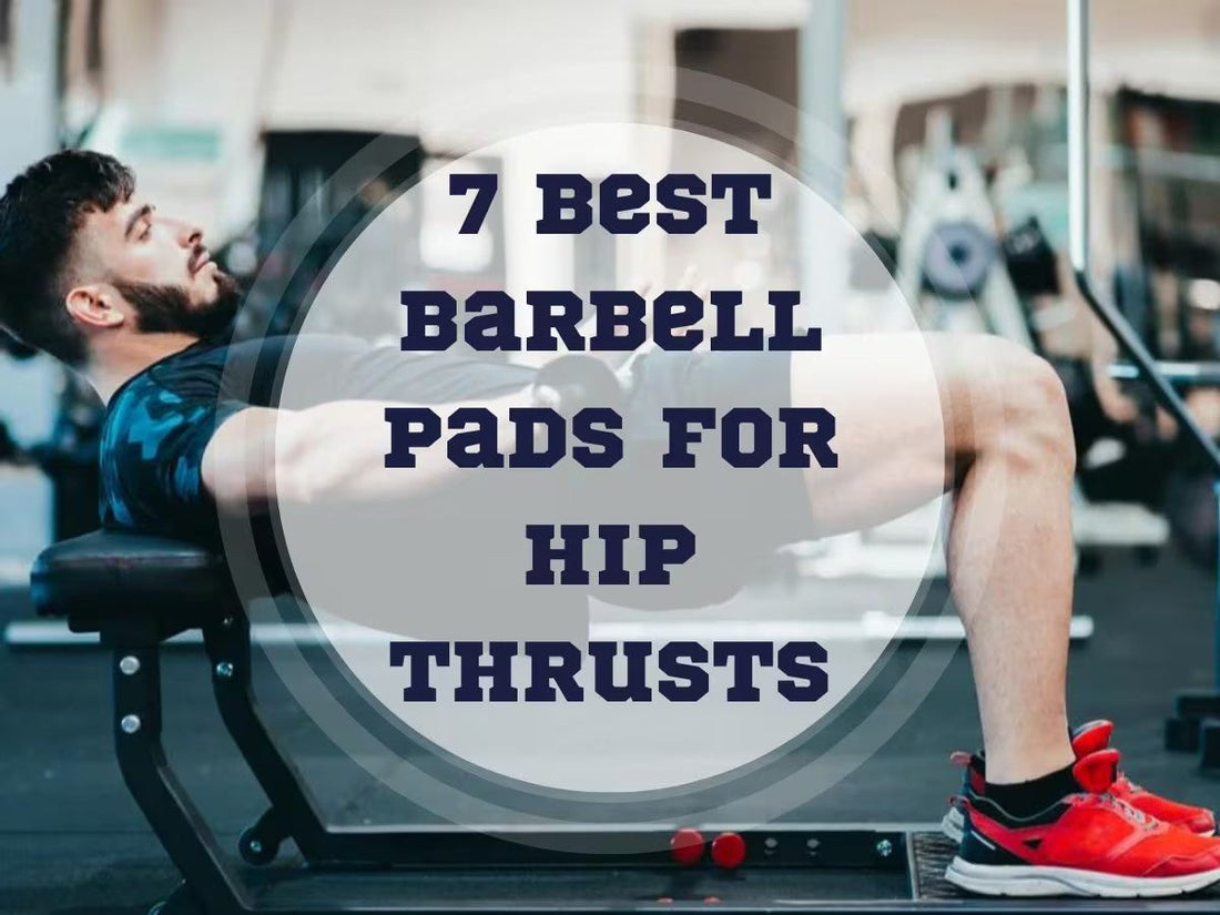 7 Best Barbell Pads for Hip Thrusts (and Other Exercises) In 2026
