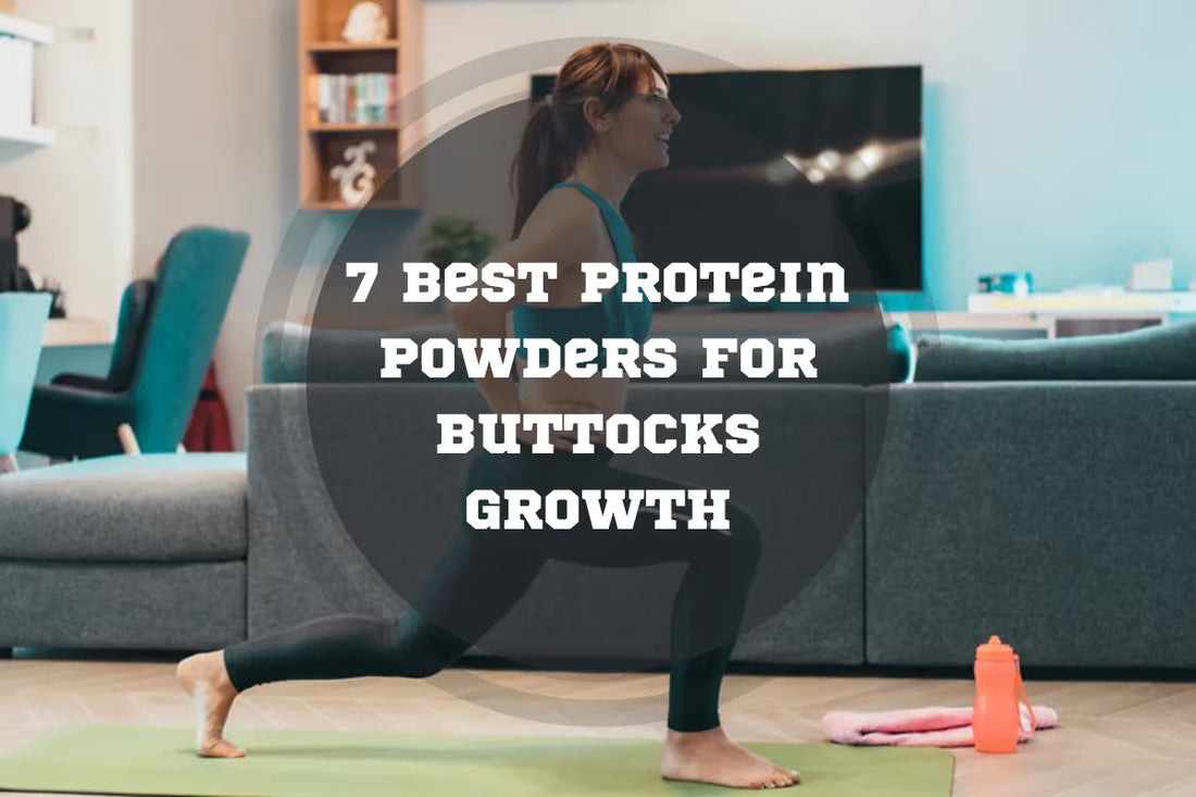 7 Best Protein Powders for Buttocks Growth in 2026