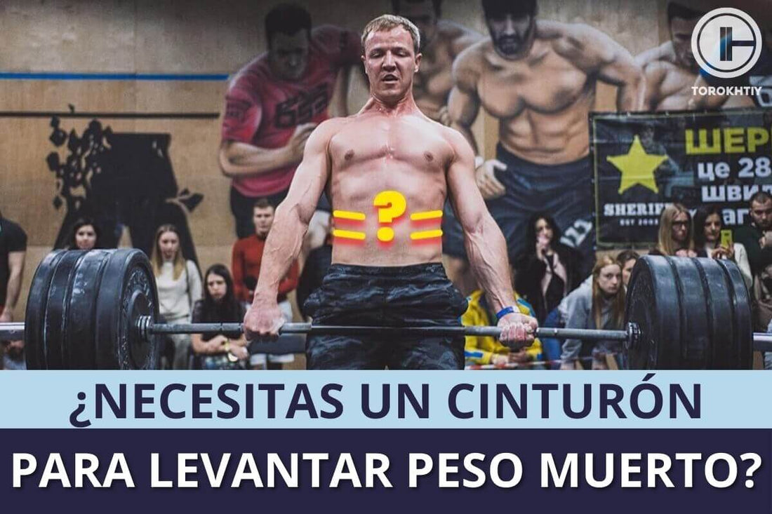 ¿Necesitas Un Cinturón Para Levantar Peso Muerto?