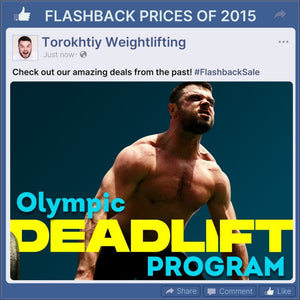 OLYMPIC DEADLIFT PROGRAM - FLASHBACK PRICES (Torokhtiy Weightlifting)
