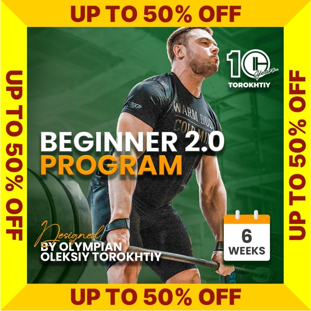 PROGRAM FOR BEGINNERS 2.0 - SALE UP TO 50% OFF (Torokhtiy Weightlifting)